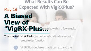 A Biased View of "VigRX Plus vs Erectin: Which Formula Offers the Best Results?"