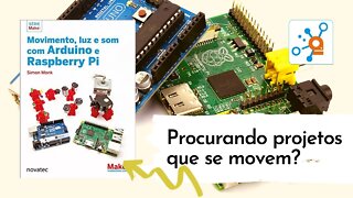 Livro Movimento, Luz e Som com Arduino e Raspberry Pi - GPS, Bluetooth, Etc.