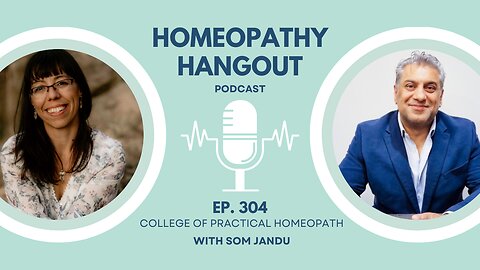 Ep 304: College of Practical Homeopathy - with Som Jandu