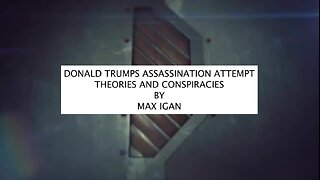 DONALD TRUMPS ASSASSINATION ATTEMPT - THEORIES AND CONSPIRACIES BY MAX IGAN