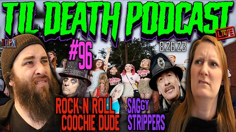 #96: Rock ’n’ Roll Coochie Dude/SAGgy Strippers | Til Death Podcast | 8.26.23