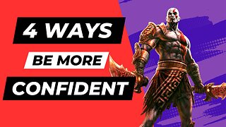 4 WAYS to be more Confident