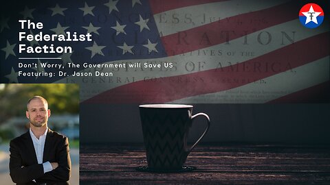 Don’t Worry… the Government Will Save Us! Guest Dr Jason Dean