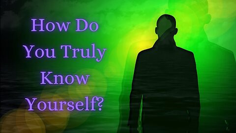 Ep 55 | How Do You Truly Know Yourself?