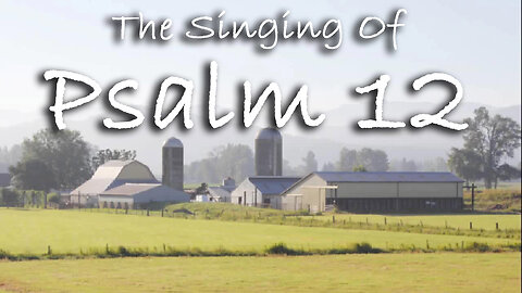 The Singing Of Psalm 12