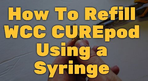 How To Refill WCC CUREpod Using a Syringe