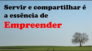 (16) Servir e compartilhar é a essência de empreender