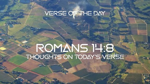 August 17, 2022 - Romans 14:8 // Verse of The Day
