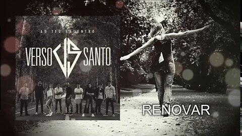 09. VERSO SANTO - RENOVAR ヅ