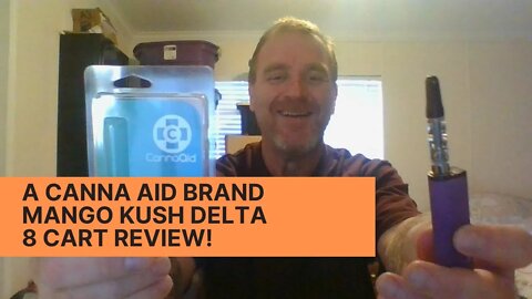 A Canna Aid Brand Mango Kush Delta 8 Cart Review!