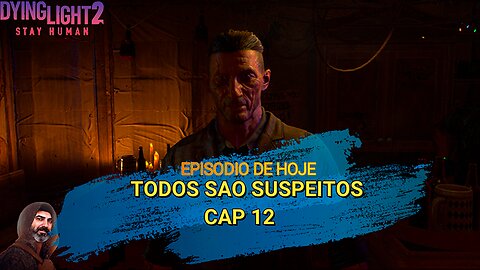 DYING LIGHT 2 CAP 12 todos são suspeitos