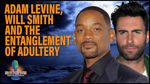 Adam Levine, Will Smith and the Entanglement of Adultery