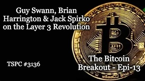 Guy Swann, Brian Harrington & Jack Spirko on the Layer 3 Revolution - Bitcoin Breakout