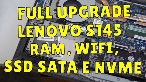 FIZ UPGRADE FULL NO LENOVO S145 I5 DE 10TH GEN - APRENDA COMO TROCAR RAM, WIFI, SSD SATA E M2 NVME