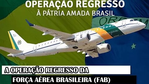A Operação Regresso Da Força Aérea Brasileira (FAB)
