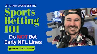 Sports Betting 101: Do NOT Bet Early NFL Lines