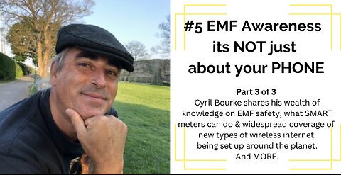 EMF Awareness "its NOT just about your PHONE", with Cyril Bourke Part 3 of 3