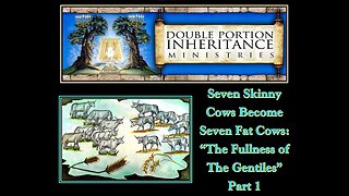 Seven Skinny Cows Become Seven Fat Cows: The Fullness of the Gentiles (Part 1)