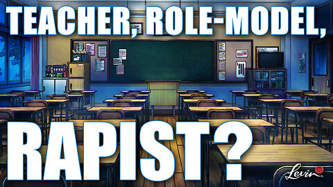 Teacher, Role-Model, Rapist?