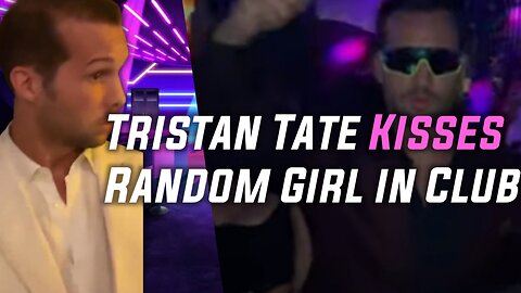 Tristan Tate Kisses Random Girls in Club