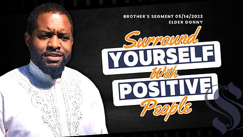 Surround Yourself With Positive People | Elder Donny