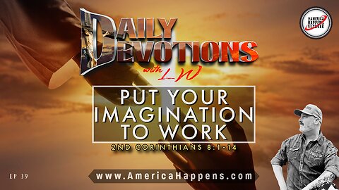PUT YOUR IMAGINATION TO WORK - Daily Devotions w/ LW