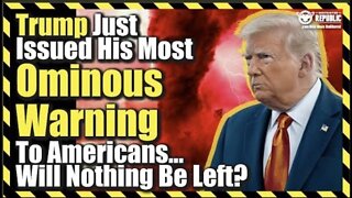NOTHING WILL BE LEFT!! Trump Just Issued His Most Ominous Warning To Americans…