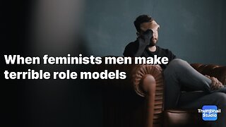 When feminists men make terrible role models