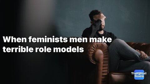 When feminists men make terrible role models