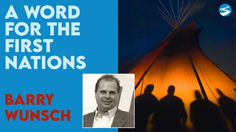 Barry Wunsch: A Word for the First Nations | Oct 11 2022