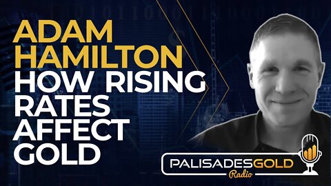 Adam Hamilton: How Rising Rates Affect Gold
