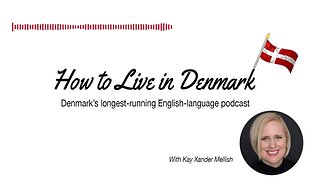 Is learning to speak Danish worth it? | The How to Live in Denmark Podcast, Denmark's...