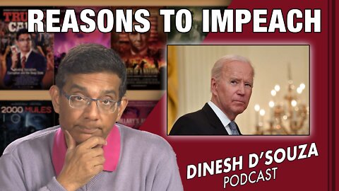 REASONS TO IMPEACH Dinesh D’Souza Podcast Ep438