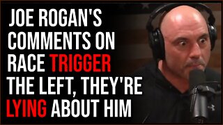 Rogan Comment On Race TRIGGERS The Left, They Are LYING About Him