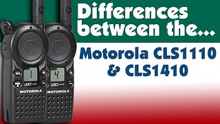 Differences Between the Motorola CLS1110 and CLS1410 Two Way Radios