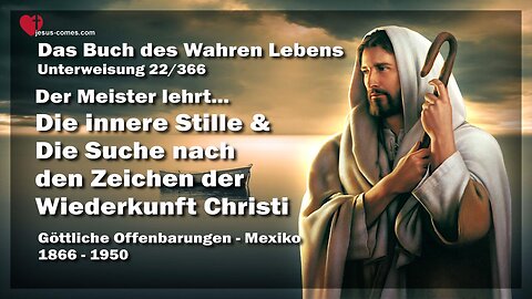 Innere Stille & Zeichen der Wiederkunft Christi ❤️ Das Buch des wahren Lebens Unterweisung 22 / 366