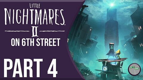 Little Nightmares II on 6th Street Part 4