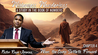 When the Camp Setteth Forward (Numbers 4) | Pastor Roger Jimenez