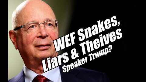 WEF Exposed as Snakes, Liars and Thieves? Speaker Trump? B2T Show Jan 5, 2023
