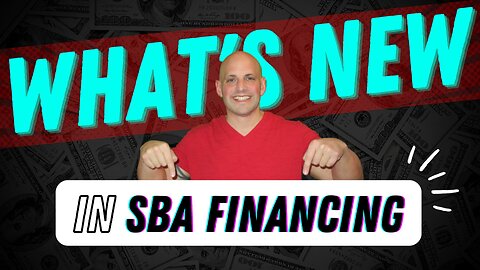 What's New in SBA Financing? [June 2023]
