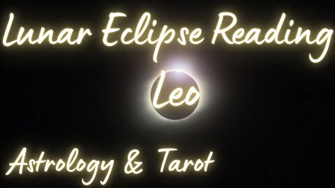 LEO Sun/Moon/Rising: MAY LUNAR ECLIPSE Tarot and Astrology reading