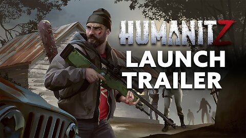 HumanitZ - Official Launch Trailer