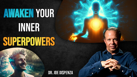 Awaken Your Inner Superpowers with Dr Joe Dispenza