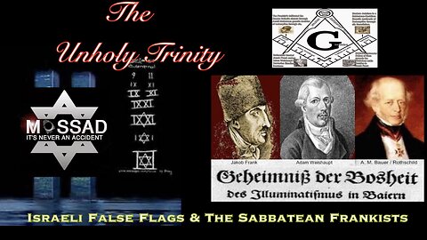 The Unholy Trinity - Isralei False Flags & The Sabbatean Frankists