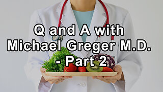 Questions and Answers with Michael Greger M.D. - Part 2