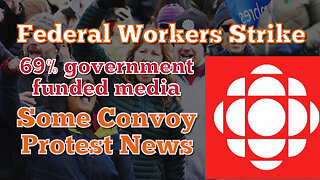 Federal Workers Strike, CBC Label, and Convoy protestor news!
