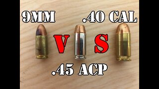 9mm vs .40 cal vs .45 ACP... Head to Head