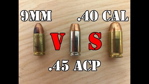 9mm vs .40 cal vs .45 ACP... Head to Head
