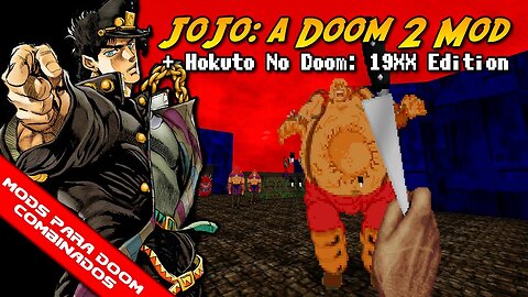 JoJo: a Doom 2 Mod + Hokuto no Doom: 19XX Edition [Mods para Doom Combinados]