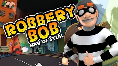 ROBBERY BOB MAN OF STEAL ROBBERY BOB GAMEPLAY